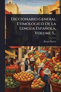 bokomslag Diccionario General EtimolÃ3gico De La Lengua Española, Volume 5...