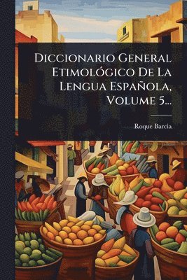 bokomslag Diccionario General EtimolÃ3gico De La Lengua Española, Volume 5...