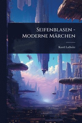 bokomslag Seifenblasen - Moderne Märchen
