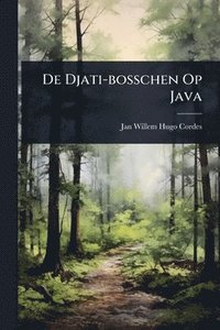 bokomslag De Djati-bosschen Op Java