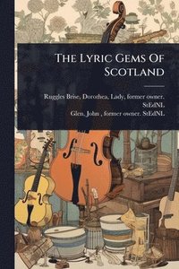 bokomslag The Lyric Gems Of Scotland