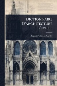 bokomslag Dictionnaire D'architecture Civile...