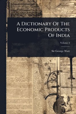 bokomslag Dictionary Of The Economic Products Of India