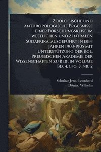 bokomslag Zoologische und anthropologische Ergebnisse einer Forschungsreise im westlichen und zentralen SÃ1/4dafrika, ausgefÃ1/4hrt in den Jahren 1903-1905 mit UnterstÃ1/4tzung der Kgl. Preussischen Akademie...