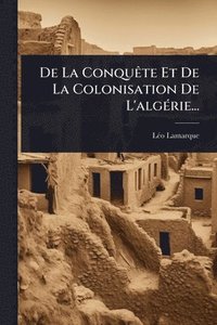 bokomslag De La ConquÃate Et De La Colonisation De L'algÃ(c)rie...