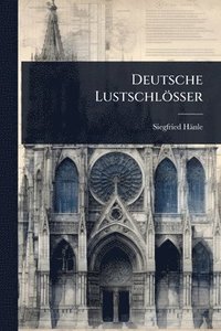 bokomslag Deutsche Lustschlösser