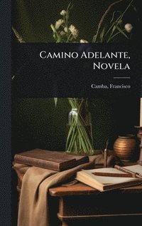 bokomslag Camino Adelante, Novela