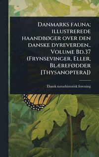 bokomslag Danmarks fauna; illustrerede haandbÃ, ger over den danske dyreverden.. Volume Bd.37 (Frynsevinger, Eller, BlÃ]refÃ, dder [Thysanoptera])