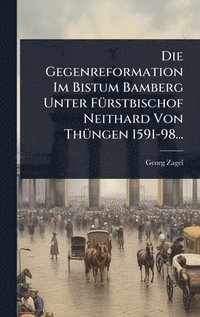 bokomslag Gegenreformation Im Bistum Bamberg Unter FÃ1/4rstbischof Neithard Von ThÃ1/4ngen 1591-98...