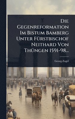 bokomslag Gegenreformation Im Bistum Bamberg Unter FÃ1/4rstbischof Neithard Von ThÃ1/4ngen 1591-98...