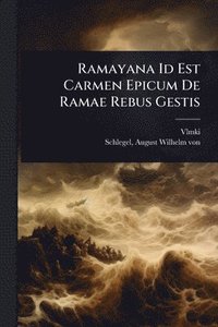 bokomslag Ramayana Id Est Carmen Epicum De Ramae Rebus Gestis