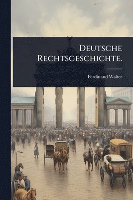 Ferdinand Walter - Deutsche Rechtsgeschichte., Häftad