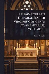 bokomslag De Immaculato Deiparae Semper Virginis Conceptu Commentarius, Volume 3...