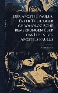 bokomslag Apostel Paulus, Erter Theil oder chronologische Bemerkungen Ã1/4ber das Leben des Apostels Paulus