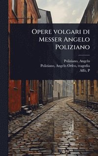 bokomslag Opere volgari di Messer Angelo Poliziano