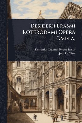 bokomslag Desiderii Erasmi Roterodami Opera Omnia,
