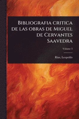 bokomslag Bibliografia critica de las obras de Miguel de Cervantes Saavedra