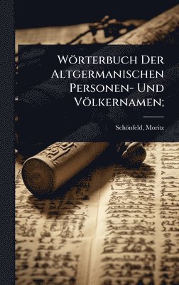 bokomslag Wörterbuch Der Altgermanischen Personen- Und Völkernamen;