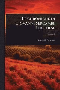 bokomslag chroniche di Giovanni Sercambi, Lucchese