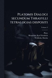 bokomslag Platonis Dialogi secundum Thrasylli tetralogias dispositi
