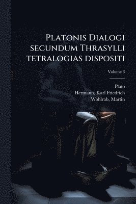 bokomslag Platonis Dialogi secundum Thrasylli tetralogias dispositi