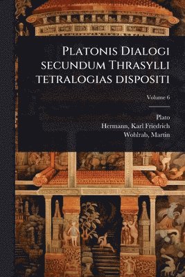 bokomslag Platonis Dialogi secundum Thrasylli tetralogias dispositi