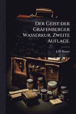 bokomslag Geist der Gräfenberger Wasserkur. Zweite Auflage.