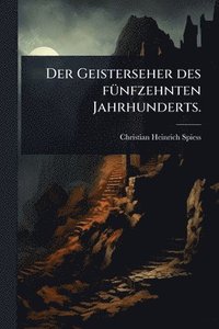 bokomslag Der Geisterseher des fÃ1/4nfzehnten Jahrhunderts.