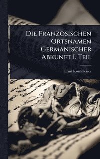 bokomslag Französischen Ortsnamen Germanischer Abkunft I. Teil