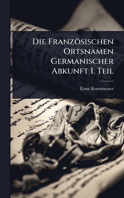 bokomslag Französischen Ortsnamen Germanischer Abkunft I. Teil