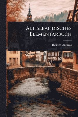 Andreas Heusler, Andreas, 1865-1940, Heusler - Altislèandisches Elementarbuch, Häftad