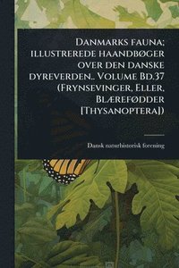bokomslag Danmarks fauna; illustrerede haandbÃ, ger over den danske dyreverden.. Volume Bd.37 (Frynsevinger, Eller, BlÃ]refÃ, dder [Thysanoptera])