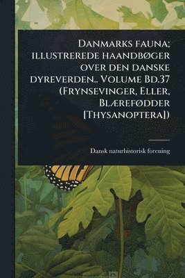 bokomslag Danmarks fauna; illustrerede haandbÃ, ger over den danske dyreverden.. Volume Bd.37 (Frynsevinger, Eller, BlÃ]refÃ, dder [Thysanoptera])