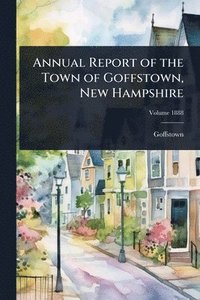 bokomslag Annual Report of the Town of Goffstown, New Hampshire