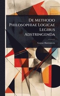 bokomslag De Methodo Philosophiae Logicae Legibus Adstringenda