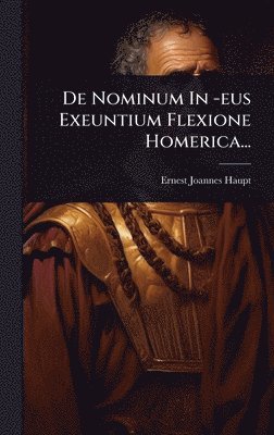bokomslag De Nominum In -eus Exeuntium Flexione Homerica...