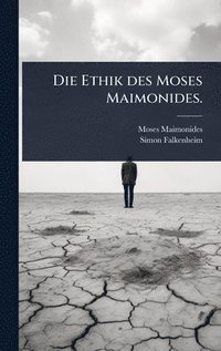 bokomslag Die Ethik des Moses Maimonides.