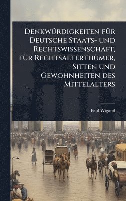 bokomslag DenkwÃ¼rdigkeiten fÃ¼r Deutsche Staats- und Rechtswissenschaft, fÃ¼r RechtsalterthÃ¼mer, Sitten und Gewohnheiten des Mittelalters