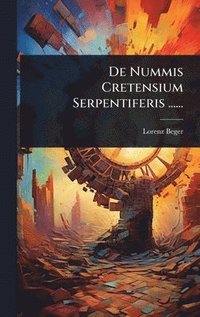 bokomslag De Nummis Cretensium Serpentiferis ......
