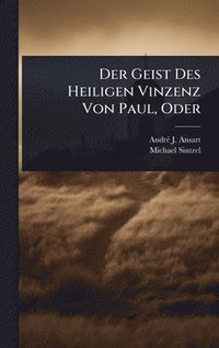 bokomslag Geist Des Heiligen Vinzenz Von Paul, Oder