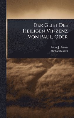 bokomslag Geist Des Heiligen Vinzenz Von Paul, Oder