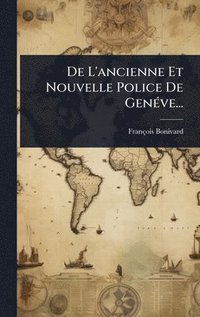 bokomslag De L'ancienne Et Nouvelle Police De GenÃ©ve...
