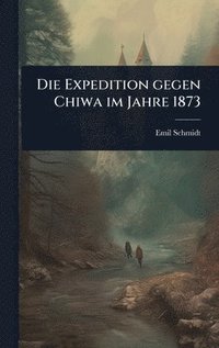 bokomslag Expedition gegen Chiwa im Jahre 1873