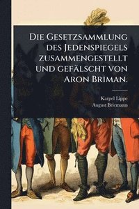 bokomslag Die Gesetzsammlung des Jedenspiegels zusammengestellt und gefälscht von Aron Briman.