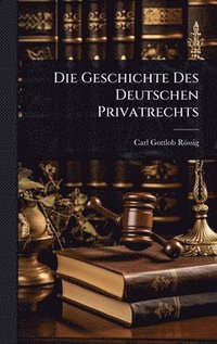 bokomslag Die Geschichte Des Deutschen Privatrechts