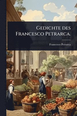 bokomslag Gedichte des Francesco Petrarca.