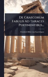 bokomslag De Graecorum Fabulis Ad Thraces Pertinentibus...