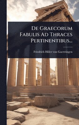 bokomslag De Graecorum Fabulis Ad Thraces Pertinentibus...