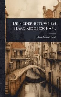 bokomslag De Neder-betuwe En Haar Ridderschap...