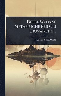 bokomslag Delle Scienze Metafisiche Per Gli Giovanetti...